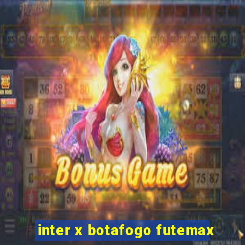 inter x botafogo futemax